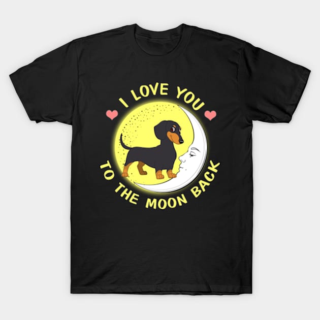 I Love You To The Moon And Back Dachshunds T-Shirt by AstridLdenOs